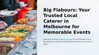 Big Flabours Your Trusted Local Caterer in Melbourne for Memorable Events.pptx