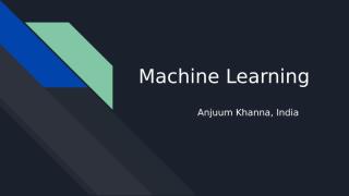 Anjuum Khanna - Machine Learning.pptx