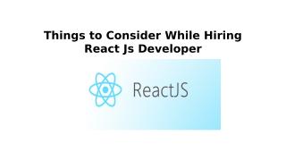 Things to Consider While Hiring React Js developer.pptx