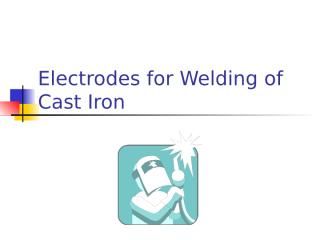 Electrodes for Welding of Cast Iron.ppt